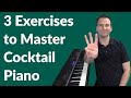 3 Exercises to Master Cocktail Jazz Piano