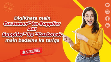 DigiKhata main “Customer” ko Supplier aur “Supplier” ko “Customer” main badalne ka tariqa
