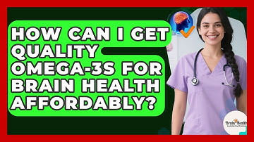 How Can I Get Quality Omega-3s For Brain Health Affordably? - Brain Health Support Network