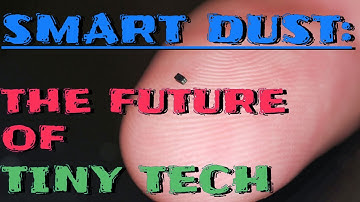 SMART DUST: THE FUTURE OF TINY TECH