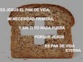 Jesus es pan de vida eterna con letra de jes