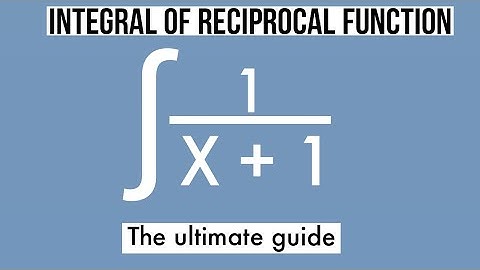INTEGRATION OF RECIPROCAL FUNCTION: A level maths for engineering mathematics students