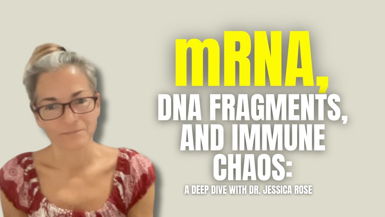 mRNA, DNA Fragments, and Immune Chaos: A Deep Dive with Dr. Jessica Rose