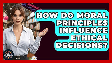 How Do Moral Principles Influence Ethical Decisions? - The Ethical Compass