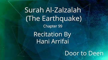 Surah Al-Zalzalah (The Earthquake) Hani Arrifai  Quran Recitation