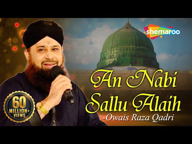 An Nabi Sallu Allaih Naat with Lyrics | Heart Touching Naat | Owais Raza Qadri Naat 2023 class=