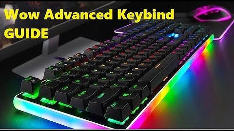 Advance keybind WoW guide (Gladiator player WoW Binds)
