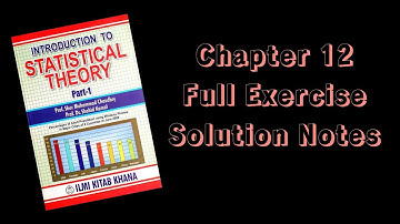 Introduction to statistical theory(part-1) Chapter 12||Complete Exercise Solution Notes