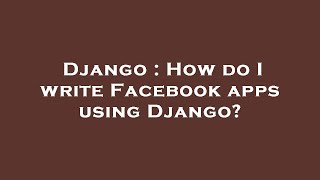 Django : How do I write Facebook apps using Django?