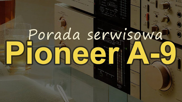 Porada serwisowa Pioneer A-9 [Reduktor Szumu] #268