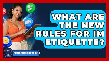 What Are The New Rules For IM Etiquette? - Virtual Communication Hub