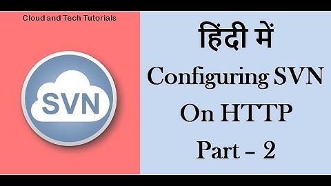 SVN configuration on HTTP in Hindi (Part - 2) | Cloud and Tech Tutorials