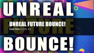 UNREAL FUTURE BOUNCE! Sample Pack | Huge Future Bounce Loops, Samples, MIDI & Presets