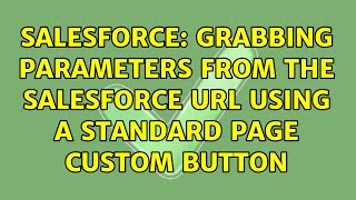 Salesforce: Grabbing Parameters From the Salesforce URL using a standard page custom button