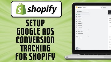 How To Setup Google Ads Conversion Tracking for Shopify (easy)