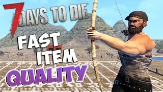 7 Days to Die Fast Item Quality Tutorial | How to increase your item quality fast | Alpha 15 - PC