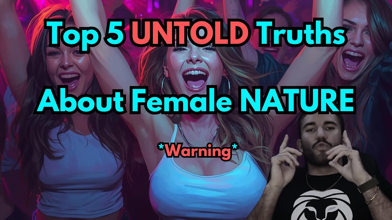 Top 5 Untold Truths About Female Nature (They don't want you to know)