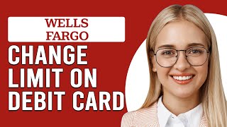 Details How To Change The Limit On Wells Fargo Debit Card (How Can I Change Wells Fargo Debit Card Limit) News