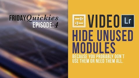 How to hide unused modules in Lightroom | #FridayQuickies