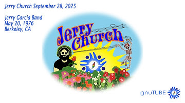 Jerry Church Sept 28, 2025: Jerry Garcia Band 05.20.1976 Berkeley, CA Complete AUD