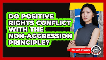 Do Positive Rights Conflict With The Non-Aggression Principle?