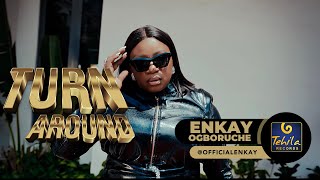 Enkay Ogboruche - Turn Around (Official Video)