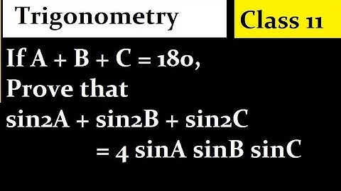 If A + B + C = 180, Prove that sin2A + sin2B + sin2C = 4 sinA sinB sinC