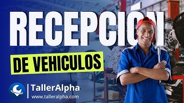 Recepción de Vehículos | REVOLUCIONA la manera en que Recepcionas tus vehículos con TallerAlpha 🚗🔩🧰