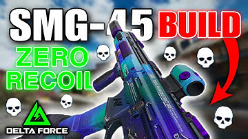 Delta Force Mobile Best SMG-45 Build | SMG-45 Zero Recoil Build Season 7 Delta Force Mobile