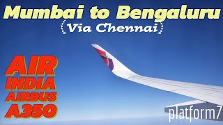 Mumbai to Bengaluru via Chennai | Air India Airbus A350-900 | Flight Journey