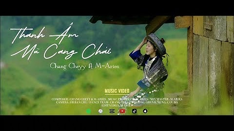 CHANG CHEYY | THANH ÂM MÙ CANG CHẢI ft. M-ARIES | Official Music Video