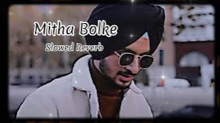 Mitha Bolke | Slowed Reverb | Nirvair Pannu | lofi song