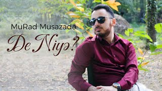 Murad Musazadə  - De Niyə 2022 ( Official Clip ) Video Resimi