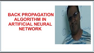 All about Back Propagation Algorithm | Artificial  Neural Network | Deep Learning | Part 1