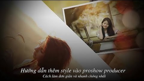 Hướng dẫn add style vào proshow producer