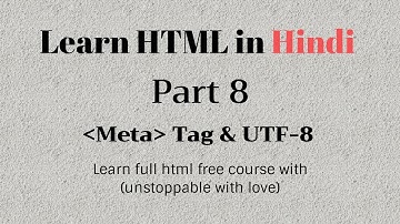 Learn HTML in Hindi (Part 8):- {What is Meta Tag and UTF-8}