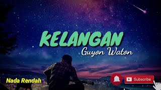 KELANGAN GUYON WATON KARAOKE NADA RENDAH