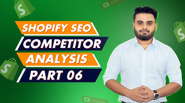 Competitor Analysis in 2022 ( Shopify SEO Series) | Part 06