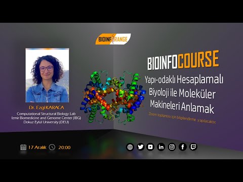 Dr. Ezgi Karaca - Yapı-Odaklı Hesaplamalı Biyoloji ile Moleküler Makineleri Anlamak - Video 1