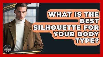 What Is The Best Silhouette For Your Body Type? - The Sharp Dressed Gent