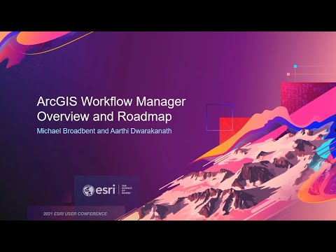 ArcGIS Workflow Manager: Overview and Roadmap UC 2021