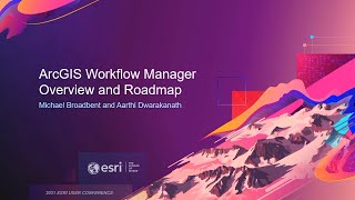 ArcGIS Workflow Manager: Overview and Roadmap UC 2021