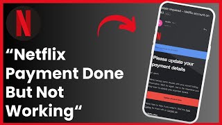 Netflix Payment Done But Not Working !