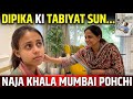 Naja khala Reached Mumbai After Hearing Dipika 's Health 🤲😔🙏|Must Watch 🫣#viralvideo #bollywood