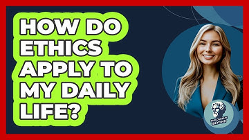 How Do Ethics Apply To My Daily Life? - Philosophy Beyond