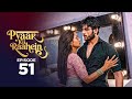 Pyaar Ki Raahein | Full Episode 51 | Hindi Lastest Drama Serial 2026 | Love Story Drama