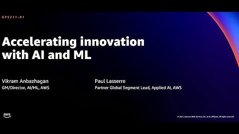 AWS re:Invent 2021 - Accelerating innovation with AI and ML [REPEAT]