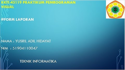 KKIT-45119 Praktikum Pemrograman Visual : Membuat Form Laporan