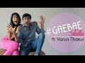 Gaebae talks ft. Varun Thakur | Gaelyn Mendonca