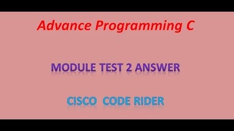Cisco Advance Programming C ||Moudule Test 2|| CISCO CODE RIDER ||
